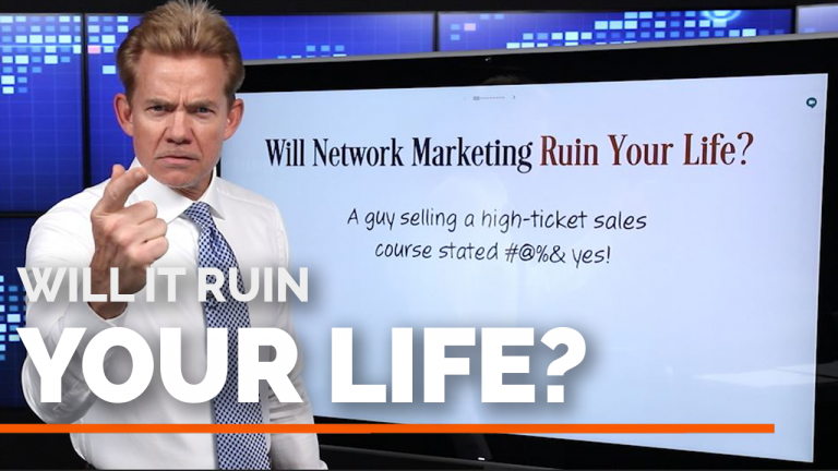 Will Multi-Level Marketing and Network Marketing Ruin Your Life?