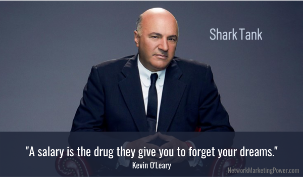 Tim Sales Kevin O'Leary 
A salary is a drug 